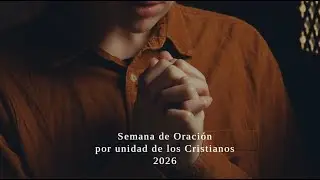 Semana de Oraci&oacute;n por la Unidad de los Cristianos 2026 (D&Iacute;A 8)