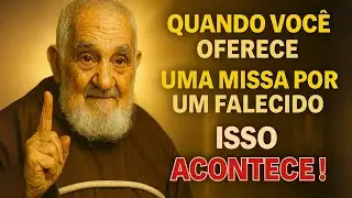 FREI DAMIÃO REVELA O QUE ACONTECE COM UMA ALMA QUANDO VOCÊ OFERECE UMA MISSA