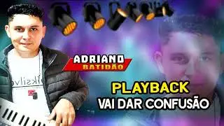 VAI DAR CONFUSÃO / TBT ADRIANO BATIDÃO O REI DA NOITE / PLAYBACK