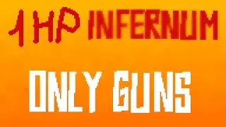 Infernum 1 hp only guns :P