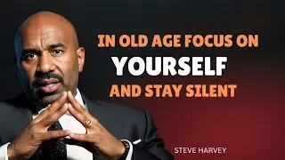 IN OLD AGE FOCUS ON YOURSELF AND STAY SILENT