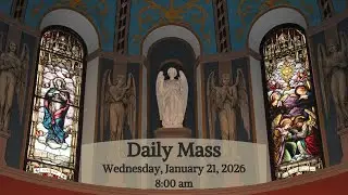 2026 01 21 Daily Mass - Wednesday of the Second Week in Ordinary Time