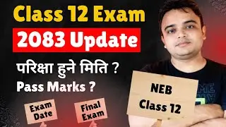 Class 12 exam update 2083 | Neb class 12 exam news update 2083 | NEB Class 12 Exam 2083