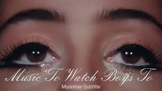 Music to Watch Boys To - Lana Del Rey (Myanmar Subtitle)