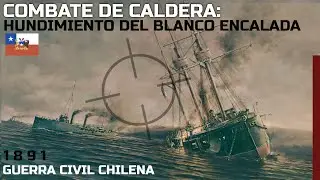 BATALLAS NAVALES 84: CALDERA Hundimiento del Blanco Encalada - 1891