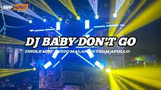 DJ BABY DON'T GO_ MHF AUDIO MALANG FEAT TEAM APOLLO