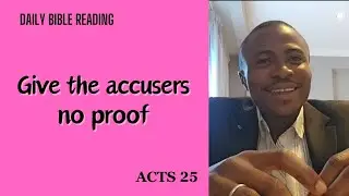 Acts 25 | Give the accusers no proof | Daily Bible Reading Challenge