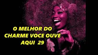 O MELHOR DO CHARME VOCE OUVE AQUI 29