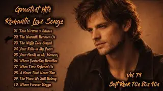 Greatest Hits Romantic Love Songs | Soft Rock 70s, 80s, 90s | Love Written in Silence| Vol.79