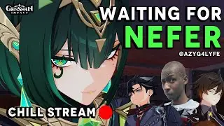 Nefer waiting room - EU Chill stream, come through - Genshin Impact