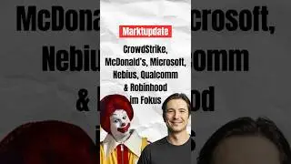 Marktupdate: CrowdStrike, McDonald's, Microsoft, Nebius, Qualcomm & Robinhood im Fokus #b&ouml;rse #aktie