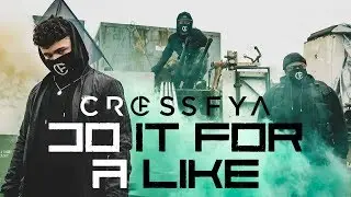 Crossfya - Do It For A Like (Official Music Video)