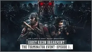 GRBP: The TERMINATOR Event Mission 1 EP.1 | Ghost Recon: Breakpoint.