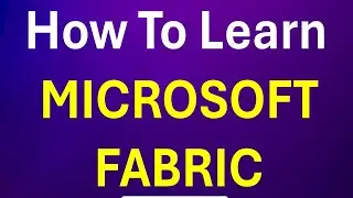 How to Learn Microsoft Fabric from Scratch | Step by Step Beginner Roadmap