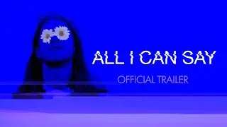 All I Can Say - Trailer | In Select Cinemas and On Digital HD now!