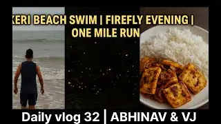 Daily Vlog 32 | Swimming at Keri Beach, Firefly Sighting & One Mile Run | Abhinav & VJ