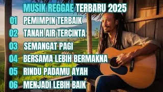MUSIK REGGAE TERBARU 2025 | KUMPULAN LAGU REGGAE TERBARU FULL ALBUM, LAGU REGGAE TERBARU, LAGU REGE