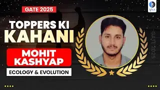 GATE Ecology & Evolution 2025 Toppers Talk : Mohit Kashyap | IFAS