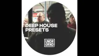 UNDRGRND SOUNDS - Deep House Presets