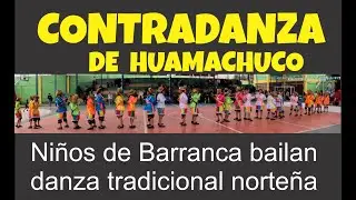 CONTRADANZA DE HUAMACHUCO 2025 [ Niños de Barranca bailan tradicional danza peruana ]