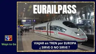 EURAIL PASS o INTERRAIL, los ABONOS para recorrer EUROPA en tren, &iquest; CONVIENE o NO ?