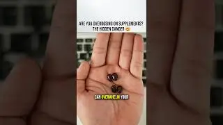 Dangers of taking too much Supplements