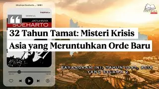 32 TAHUN TAMAT: Misteri Krisis Asia yang Meruntuhkan Orde Baru