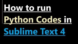 Как запустить Python в Sublime Text 4