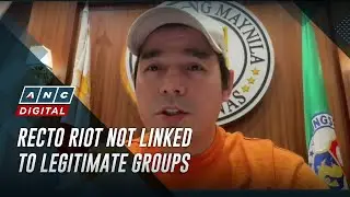 Isko Moreno clarifies Recto riot not linked to legitimate groups