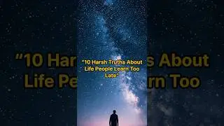 &ldquo;10 Harsh Truths About Life People Learn Too Late&rdquo;#emotionalshorts #lifeinlines #lifewisdom
