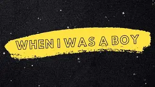When I Was A Boy