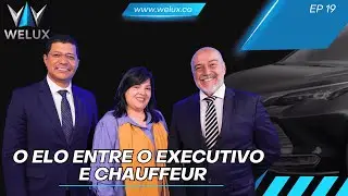 O Elo Entre Executivo e Chauffeur | WELUX Podcast #19