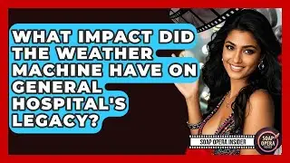 What Impact Did The Weather Machine Have On General Hospital's Legacy? - Soap Opera Insider