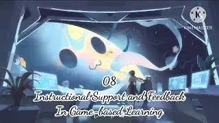 08 Instructional Support and Feedback in Game based Learning