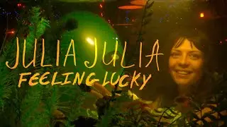 JULIA, JULIA - FEELING LUCKY (OFFICIAL VIDEO)