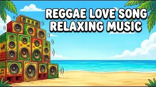 Best Chill Reggae Love Songs Mix 2025 🎧 Relaxing Island Playlist 🌿 Smooth Romantic Vibes