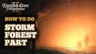 How to Do Storm Quest in Kingdom Come Deliverance 2 - Stealth Forest Overloaded Walkthrough