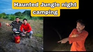 Haunted night camping in jungle | Aji Maggi Aru egg  | Assamese vlog