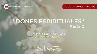 CULTO DE MARTES - ICM Español - 23/4/2024 - Tema: Dones espirituales