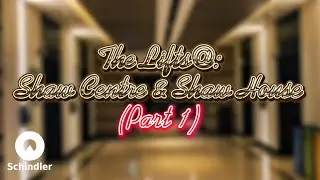 (L.I.M.) The Lifts@: Shaw Centre & Shaw House (Part 1)