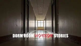 3 Unnerving  College Dorm Horror Stories