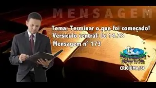 IIGD-CRICIUMA (n&ordm; 173) - Terminar o que foi come&ccedil;ado! [Pr. Sodr&eacute;]