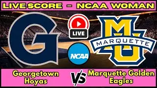 🔴 Georgetown Hoyas vs Marquette Golden Eagles | NCAA Women&rsquo;s Basketball | Live Score Update Jan 17