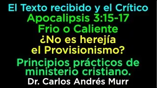 Apocalipsis 3:15-17 Frio o Caliente I ¿No es herejía el Provisionismo? I Principios de ministerio