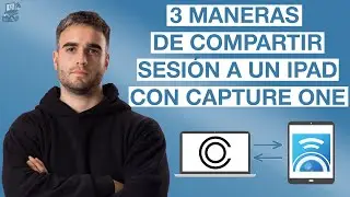 📲 3 maneras de compartir sesión desde Capture One al iPad