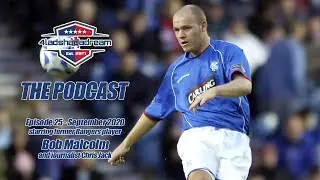 4LadsHadADream: The Podcast with Bob Malcolm (E25)