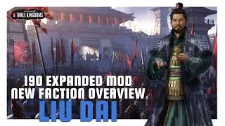 Лю Дай | 190 Расширенный мод. Обзор новой фракции