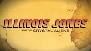 Illinois Jones and the Crystal Aliens (TRAILER 2011)