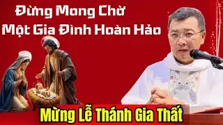 Lễ Thánh Gia Thất | Bài Giảng Cha Phương Đình Toại