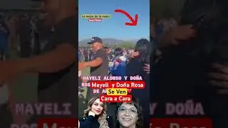 Mayeli Alonso y Do&ntilde;a Rosa Se Ven Cara A Cara #shorts #viral